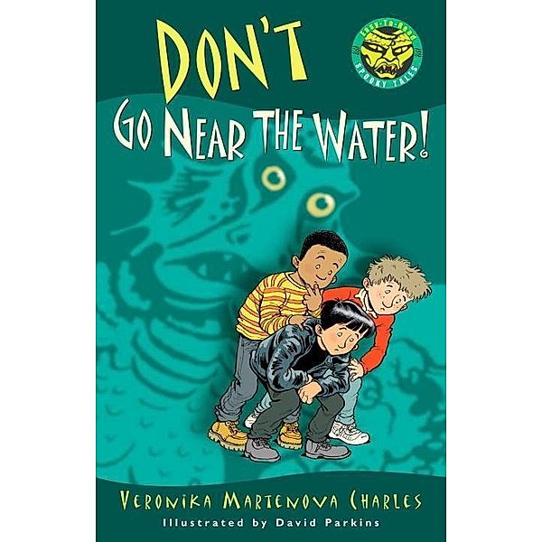 Don't Go Near the Water! / Easy-to-Read Spooky Tales, Veronika Martenova Charles