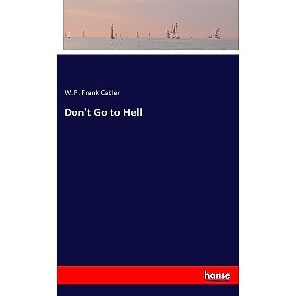 Don't Go to Hell, W. P. Frank Cabler