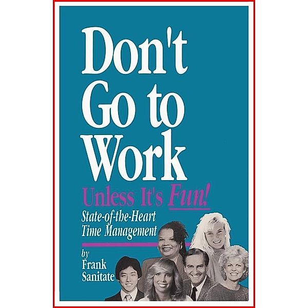 Don't Go to Work Unless It's Fun!, Frank Sanitate