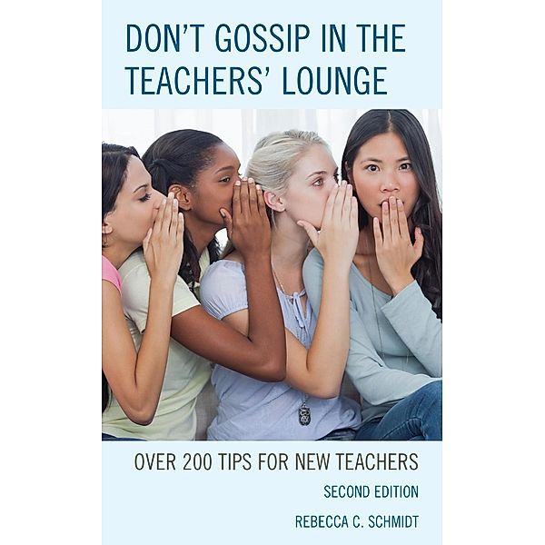 Don't Gossip in the Teachers' Lounge, Rebecca C. Schmidt