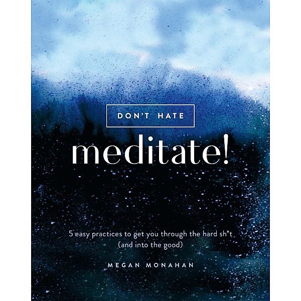 Don't Hate, Meditate!, Megan Monahan