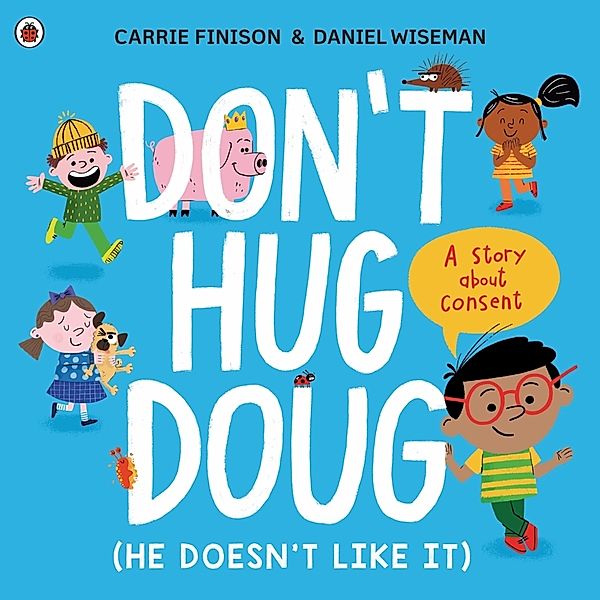 Don't Hug Doug (He Doesn't Like It), Carrie Finison