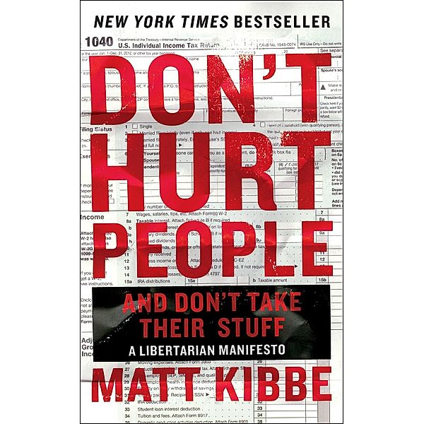 Don't Hurt People and Don't Take Their Stuff, Matt Kibbe