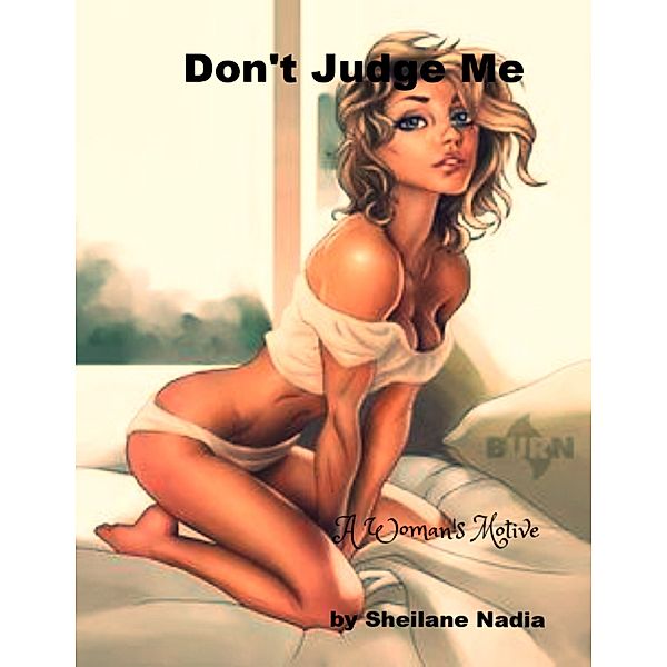 Don't Judge Me: A Woman's Motive, Sheilane Nadia