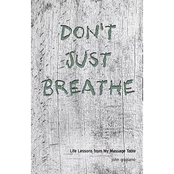 Don't Just Breathe / Breathe, LLC, John Graziano