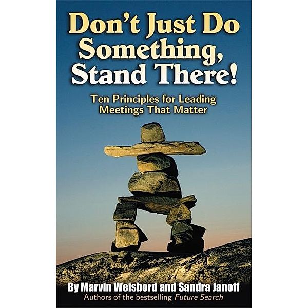Don't Just Do Something, Stand There!, Marvin R. Weisbord, Sandra Janoff