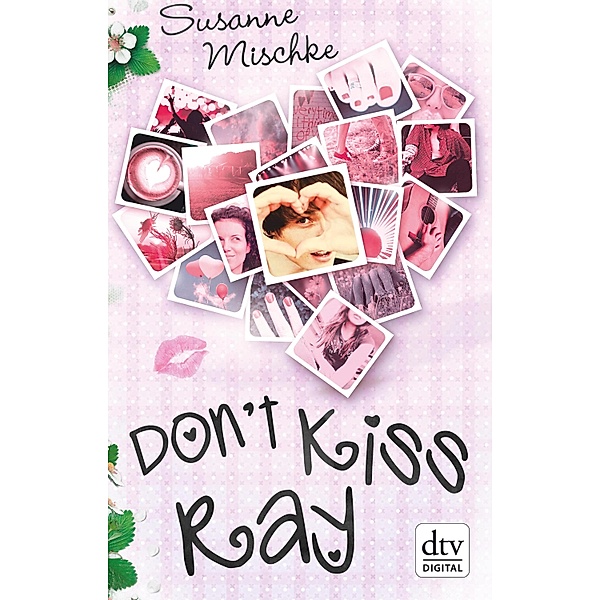 Don't Kiss Ray / dtv- Junior, Susanne Mischke