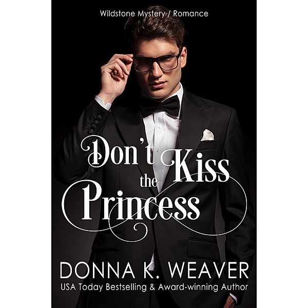 Don't Kiss the Princess (Wildstone, #3) / Wildstone, Donna K. Weaver