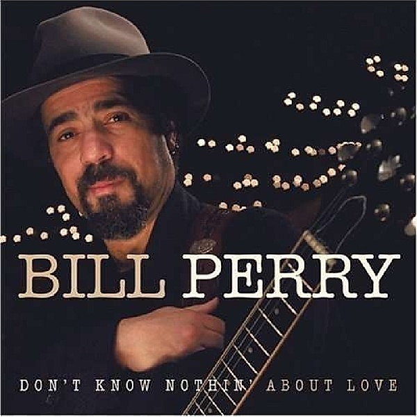 Don'T Know Nothing About Love, Bill Perry