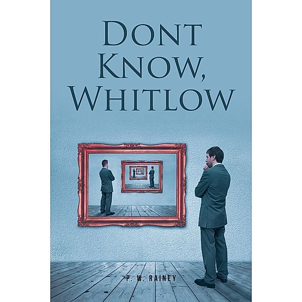 Dont Know, Whitlow, P. W. Rainey