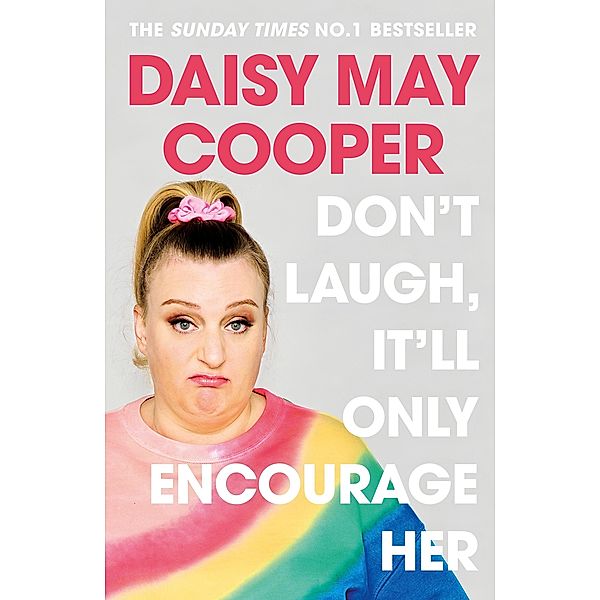 Don't Laugh, It'll Only Encourage Her, Daisy May Cooper