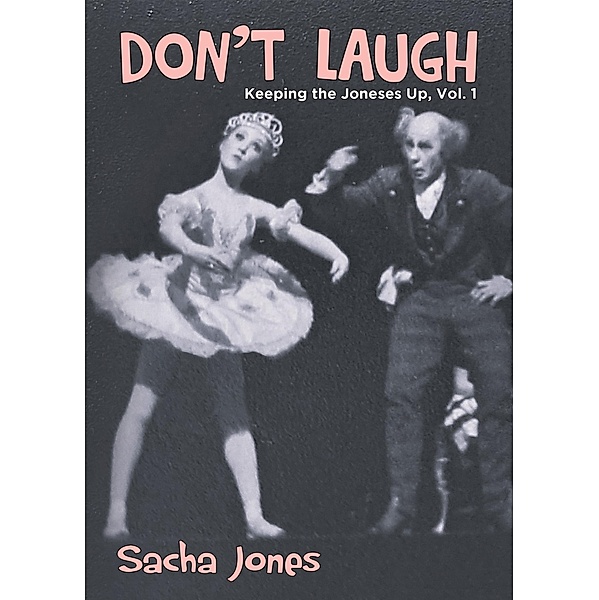 Don't Laugh: Keeping the Joneses Up, Vol. 1, Sacha Jones