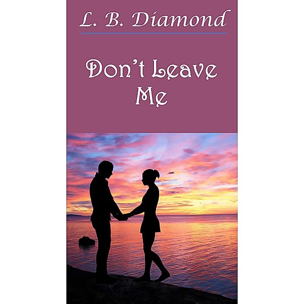 Don't Leave Me, L. B. Diamond