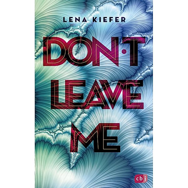 Don't leave me / Don't Love Me Bd.3, Lena Kiefer