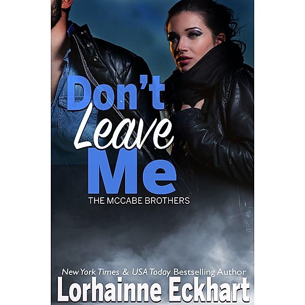 Don't Leave Me / The McCabe Brothers Bd.5, Lorhainne Eckhart