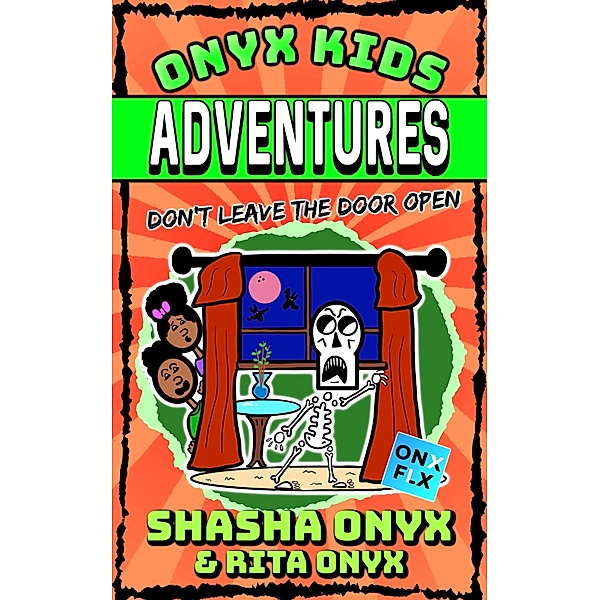 Don't Leave the Door Open (Onyx Kids Adventures, #1) / Onyx Kids Adventures, Shasha Onyx, Rita Onyx