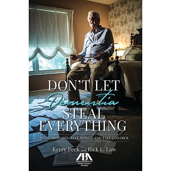 Don't Let Dementia Steal Everything, Kerry R. Peck, Rick L. Law