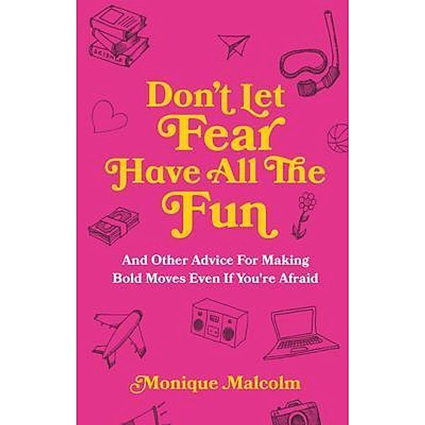 Don't Let Fear Have All The Fun, Monique Malcolm