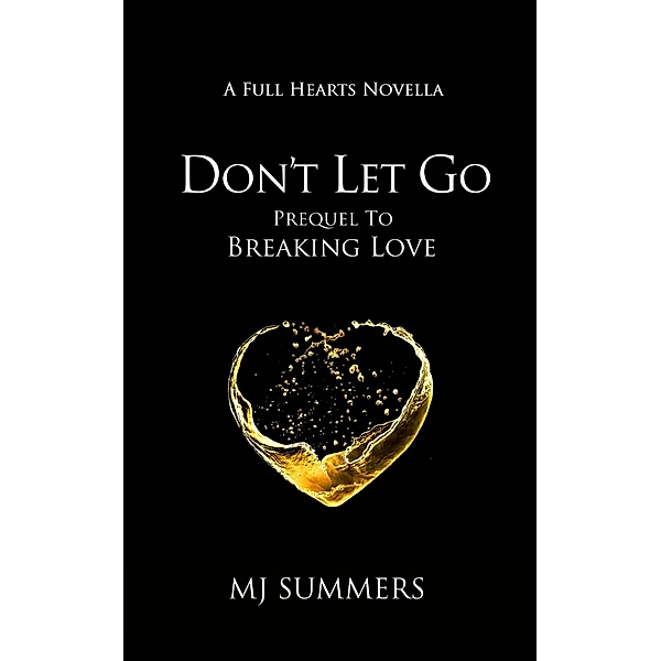 Don't Let Go / Full Hearts Bd.10, MJ Summers