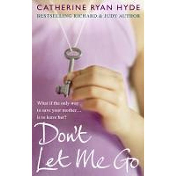 Don't Let Me Go, Catherine Ryan Hyde