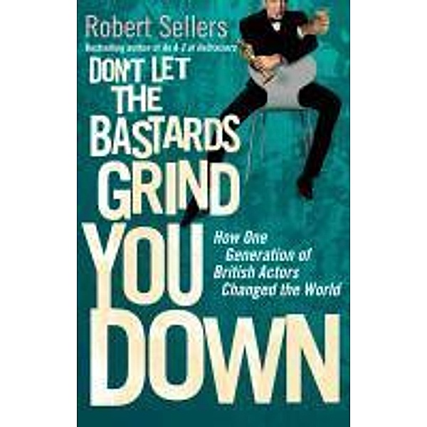 Don't Let the Bastards Grind You Down, Robert Sellers