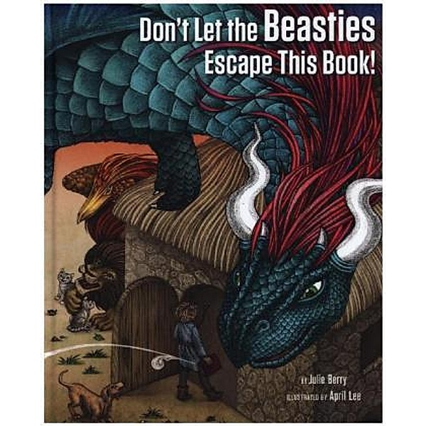 Don't Let the Beasties Escape This Book!, Julie Berry