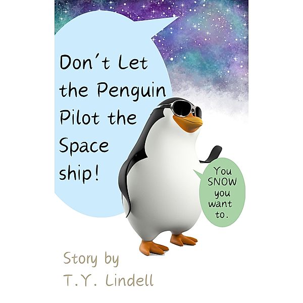 Don't Let the Penguin Pilot the Spaceship!, Ty Lindell