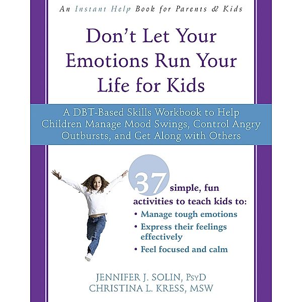 Don't Let Your Emotions Run Your Life for Kids, Jennifer J. Solin