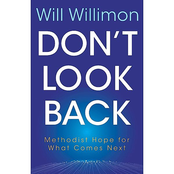 Don't Look Back, William H. Willimon