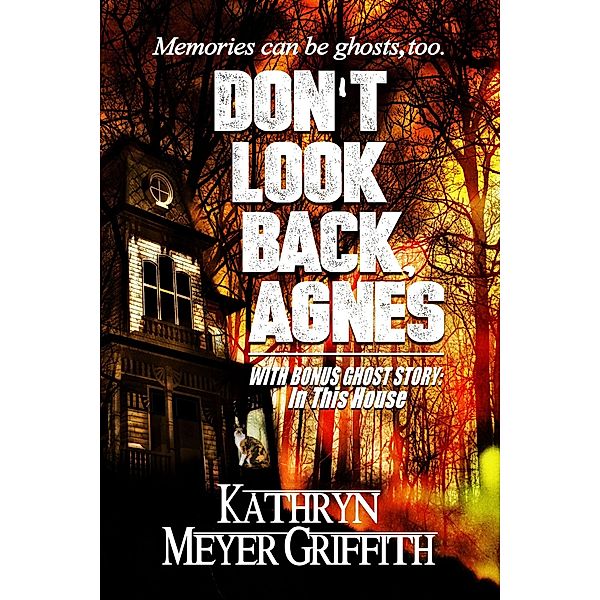 Don't Look Back, Agnes & In This House, Kathryn Meyer Griffith