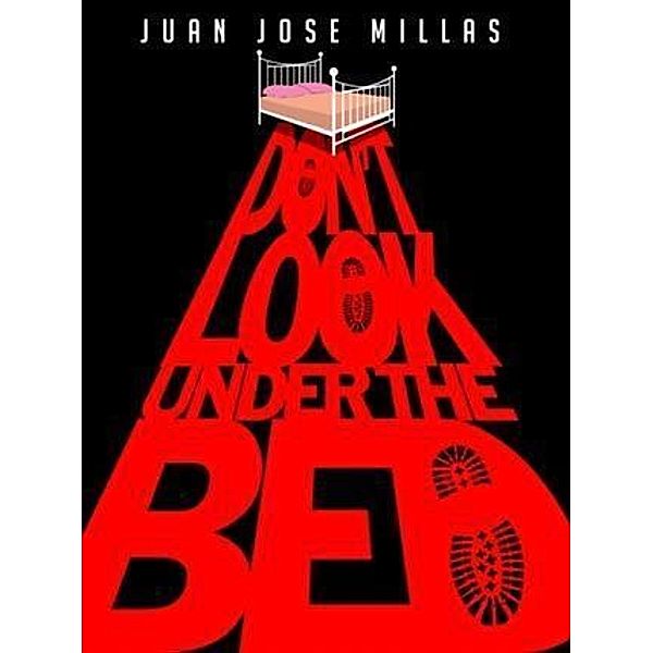 Don't Look Under the Bed, Juan Jose Millas