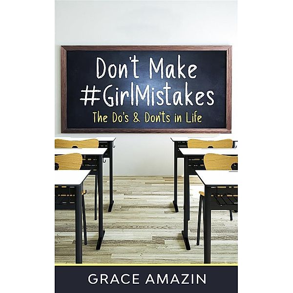 Don't Make #GirlMistakes, Grace Amazin