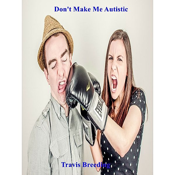 Don't Make Me Autistic, Travis Breeding