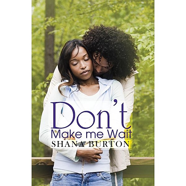 Don't Make Me Wait, Shana Burton