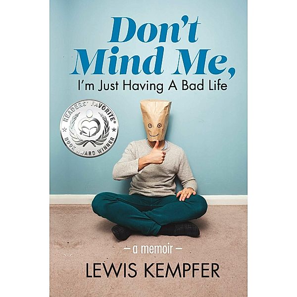 Don't Mind Me, I'm Just Having a Bad Life, Lewis Kempfer