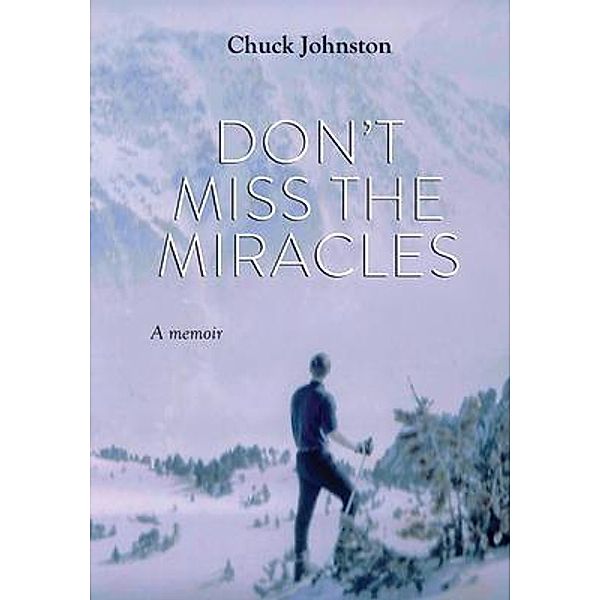 Don't Miss the Miracles, Chuck Johnston