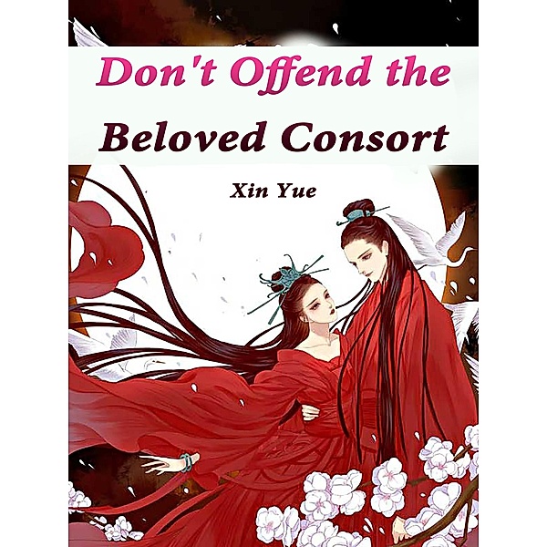 Don't Offend the Beloved Consort, Xin Yue