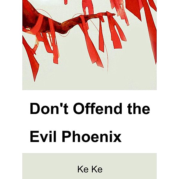 Don't Offend the Evil Phoenix, Ke Ke