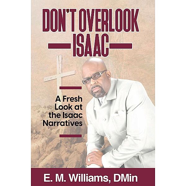 Don't Overlook Isaac, E. M. Williams Dmin