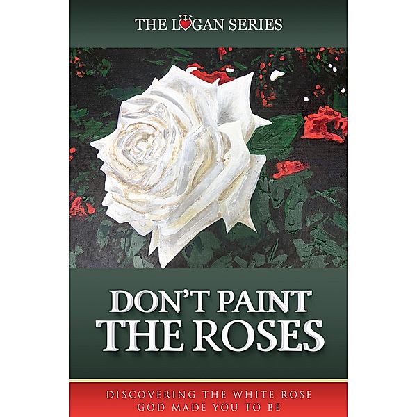 Don't Paint The Roses (Series 1, #1) / Series 1, Alice Logan