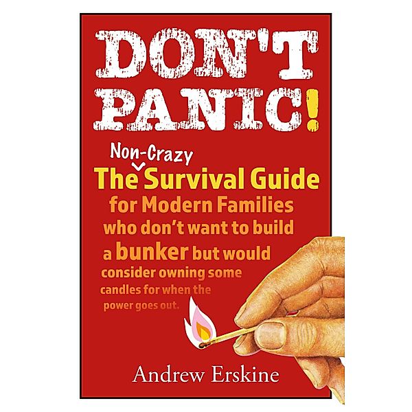 Don't Panic! The Non-Crazy Survival Guide For Modern Families, Andrew Erskine