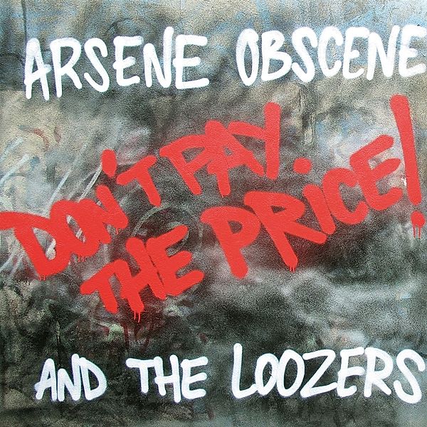 Don't Pay The Price!, Arsene Obscene & The Loozers