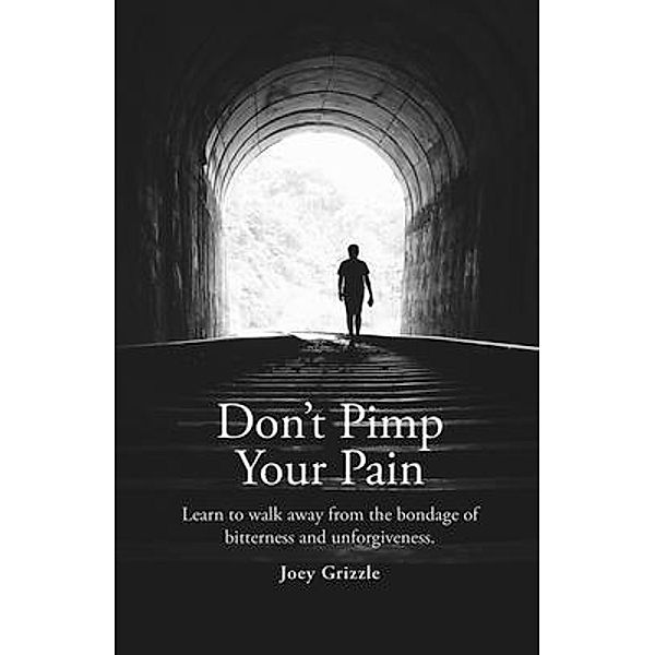 Don't Pimp Your Pain / ZaoMedia, LLC, Christopher Joey Grizzle