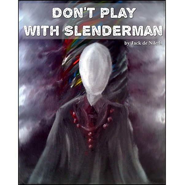 Don't Play With Slenderman, Jack de Nileth