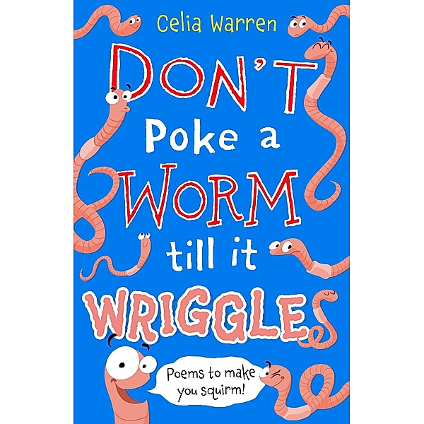 Don't Poke a Worm till it Wriggles, Celia Warren