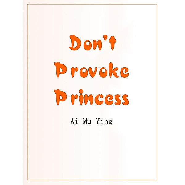 Don't Provoke Princess / Funstory, Ai MuYing