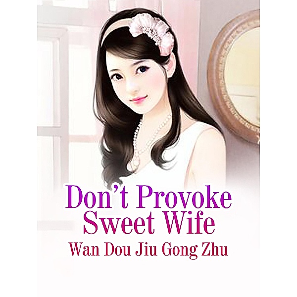 Don't Provoke Sweet Wife, Wan Doujiugongzhu