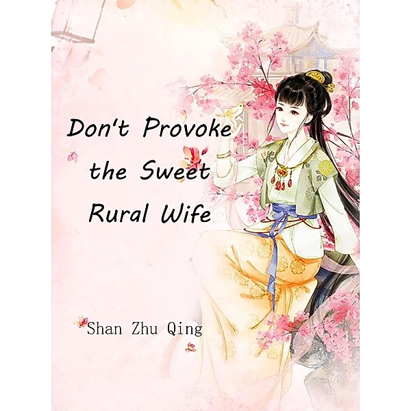 Don't Provoke the Sweet Rural Wife, Shan ZhuQing