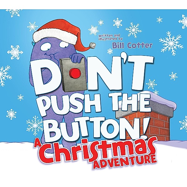 Don't Push the Button! A Christmas Adventure, Bill Cotter