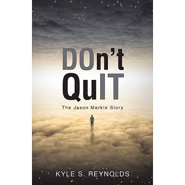Don't Quit, Kyle S. Reynolds